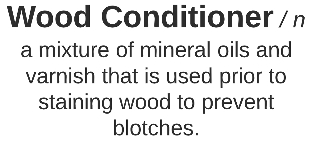 Textbook definition of Wood Conditioner.